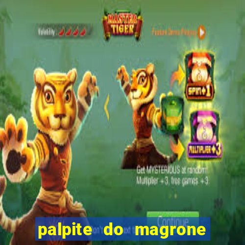 palpite do magrone para hoje